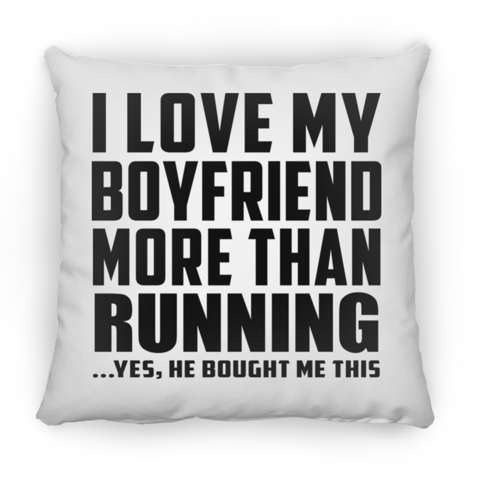 I Love My Boyfriend More Than Running - Throw Pillow