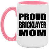 Proud Bricklayer Mom - 15oz Accent Mug Pink
