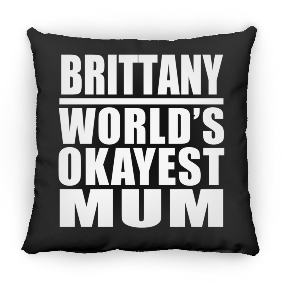 Brittany World's Okayest Mum - Throw Pillow Black