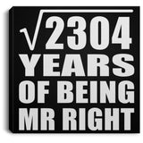 48th Anniversary Square Root of 2304 Years of Being Mr Right - Canvas Square