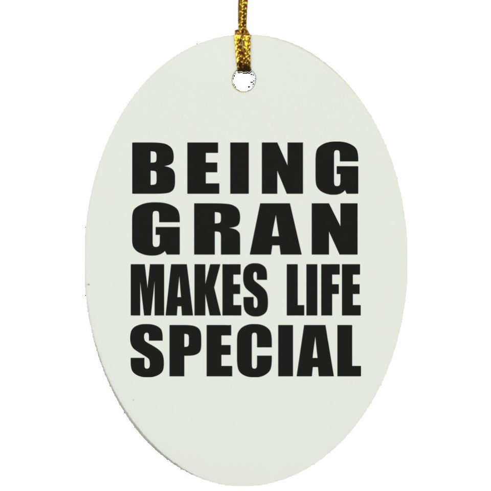 Being Gran Makes Life Special - Oval Ornament