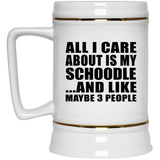 All I Care About Is My Schoodle - Beer Stein