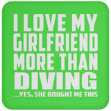 I Love My Girlfriend More Than Diving - Drink Coaster
