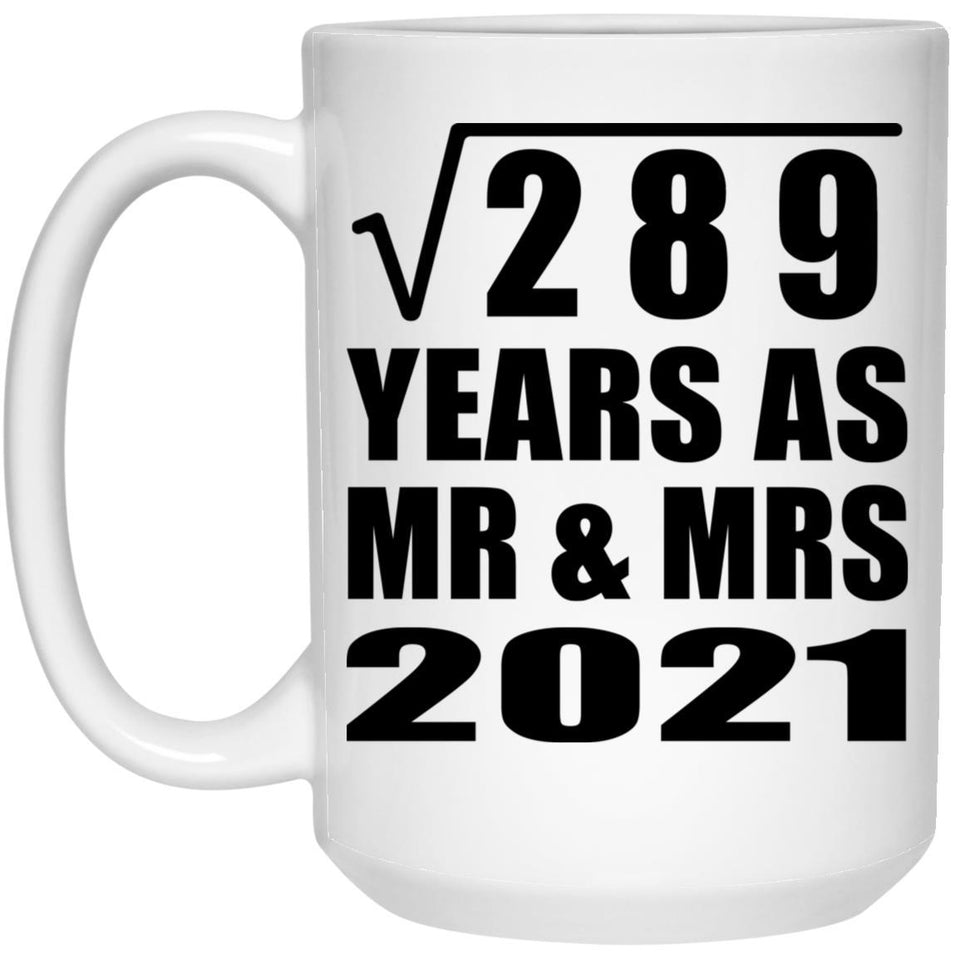 17th Anniversary Square Root of 289 Years As Mr & Mrs 2021 - 15oz Coffee Mug