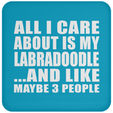All I Care About Is My Labradoodle - Drink Coaster