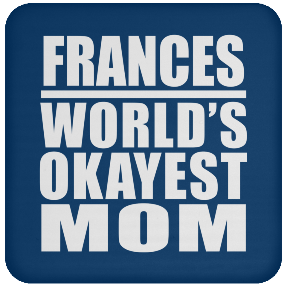 Frances World's Okayest Mom - Drink Coaster