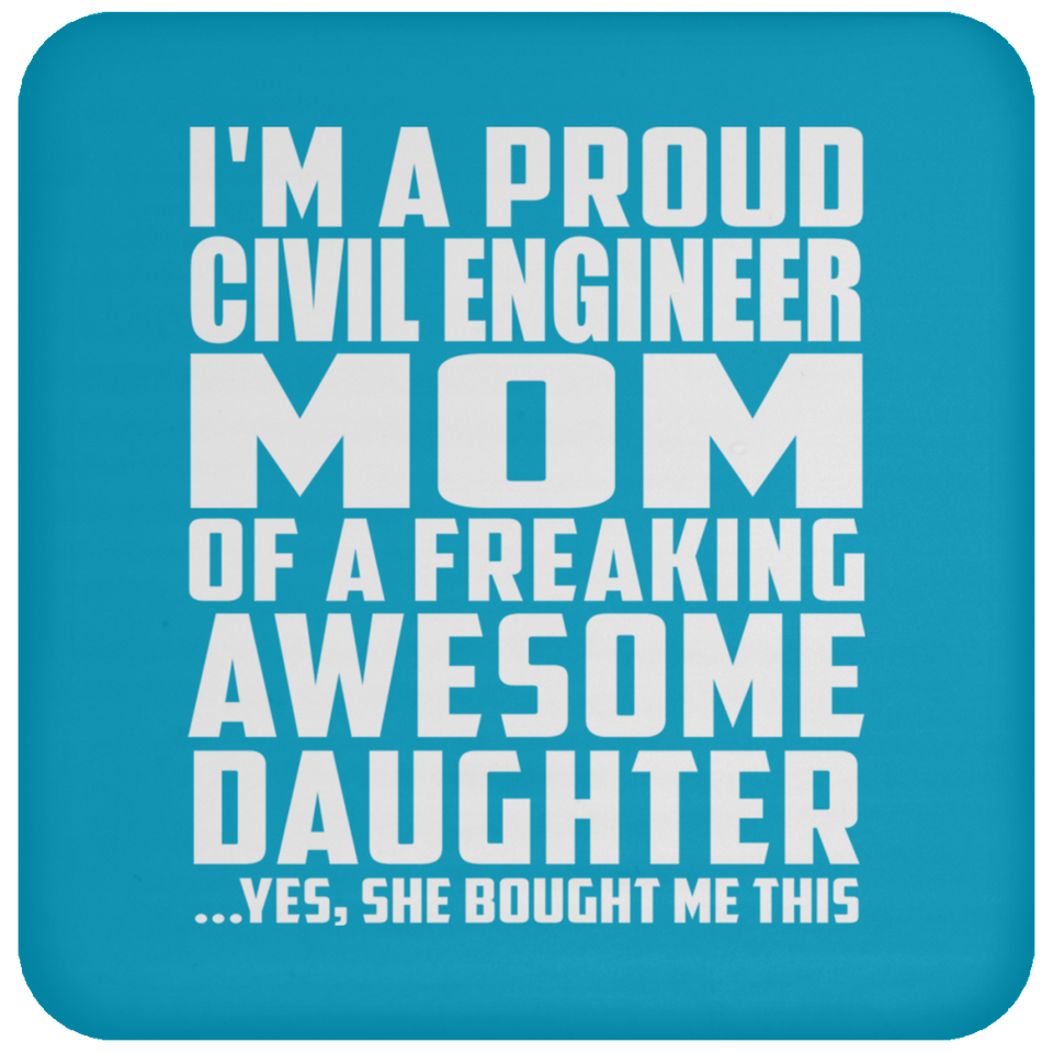 Proud Civil Engineer Mom Of Awesome Daughter - Drink Coaster