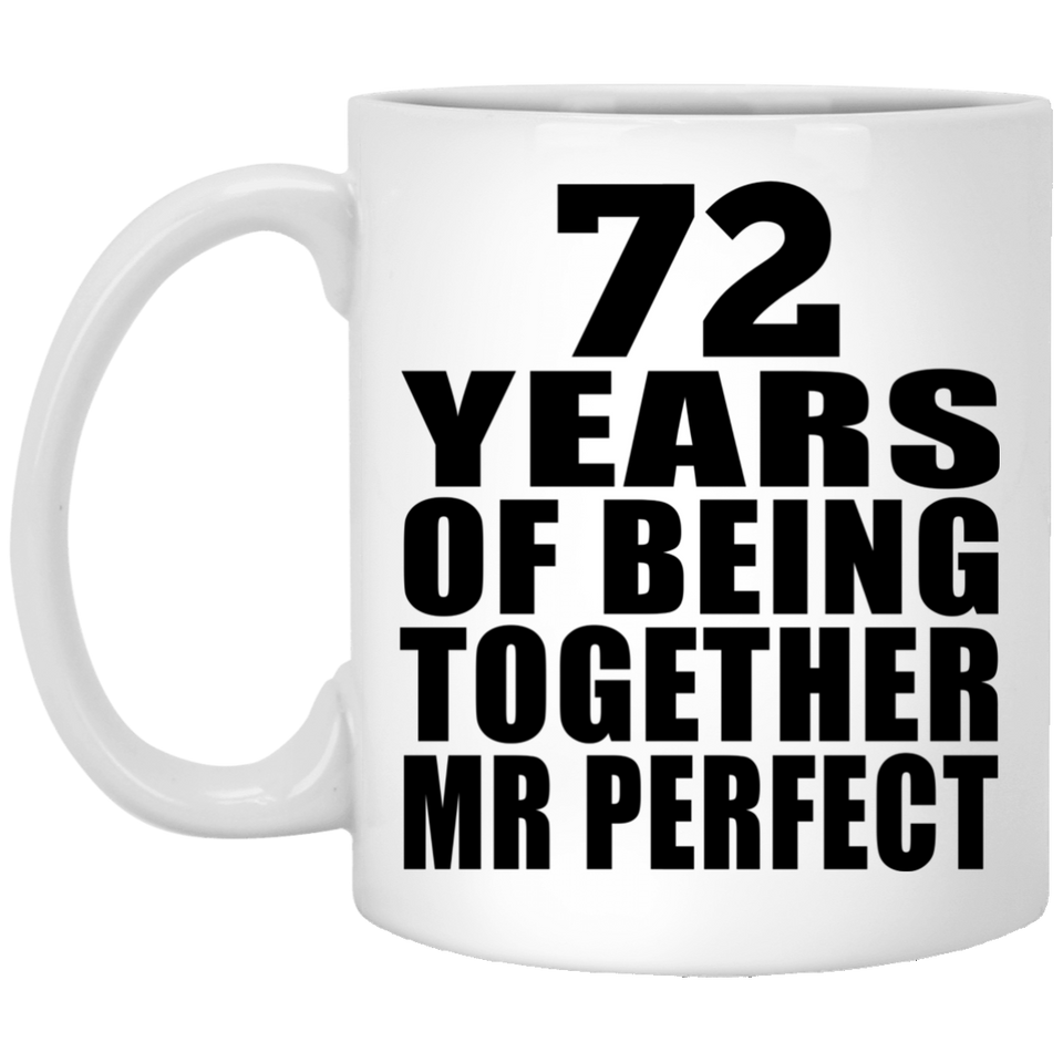 72nd Anniversary 72 Years Of Being Mr Perfect - 11 Oz Coffee Mug