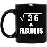 6th Birthday Square Root of 36 & Fabulous - 11oz Coffee Mug Black
