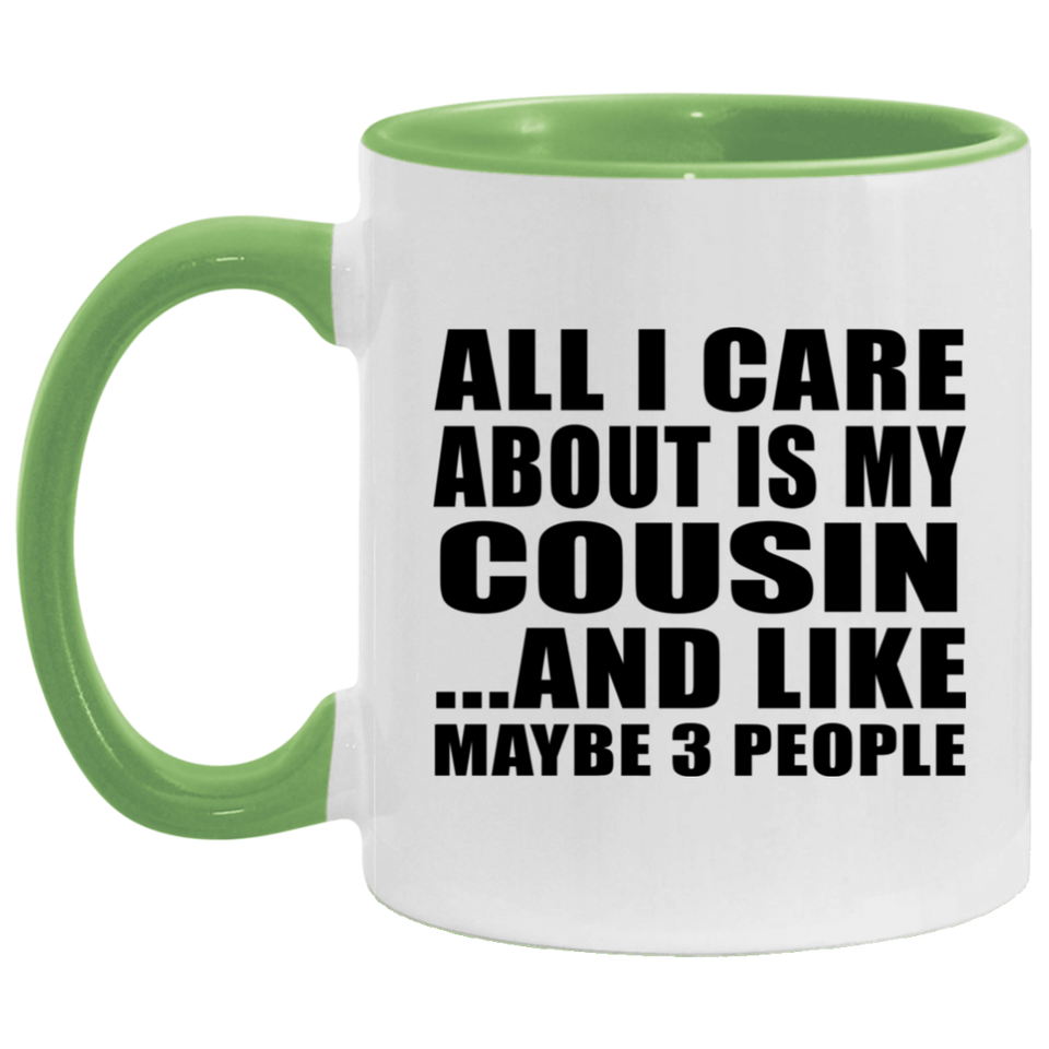 All I Care About Is My Cousin - 11oz Accent Mug Green