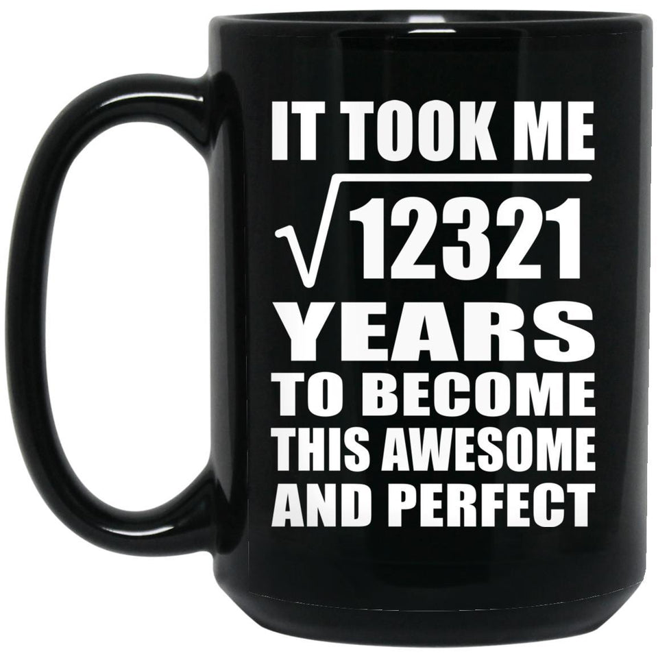 111th Birthday Took Square Root of 12321 Years To Awesome - 15oz Coffee Mug Black