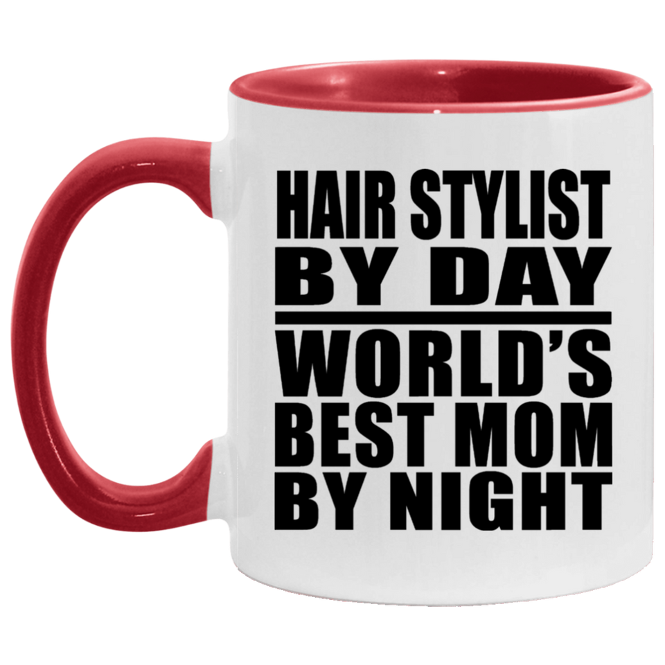 Hair Stylist By Day World's Best Mom By Night - 11oz Accent Mug Red