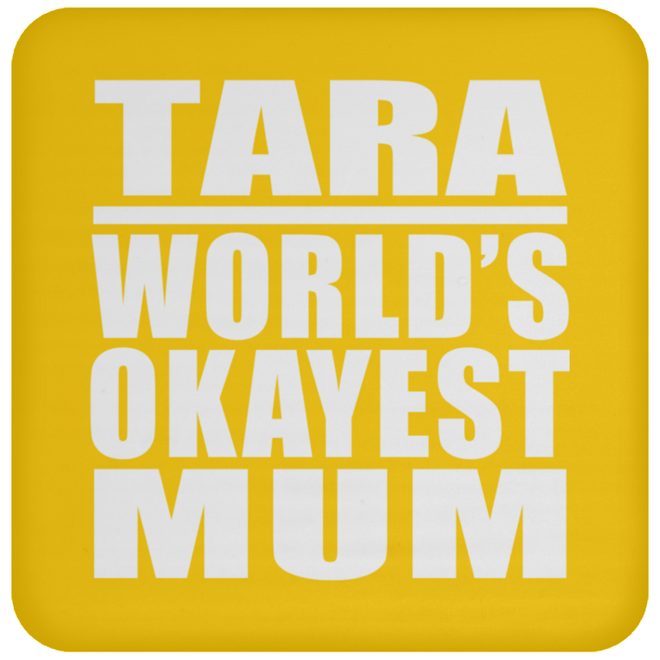Tara World's Okayest Mum - Drink Coaster
