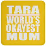 Tara World's Okayest Mum - Drink Coaster