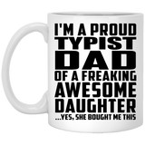 Proud Typist Dad Of Awesome Daughter - 11 Oz Coffee Mug