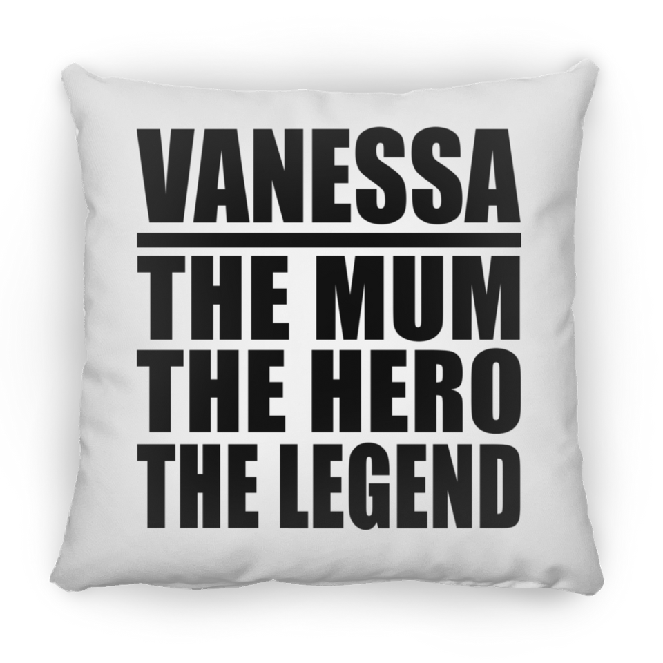 Vanessa The Mum The Hero The Legend - Throw Pillow