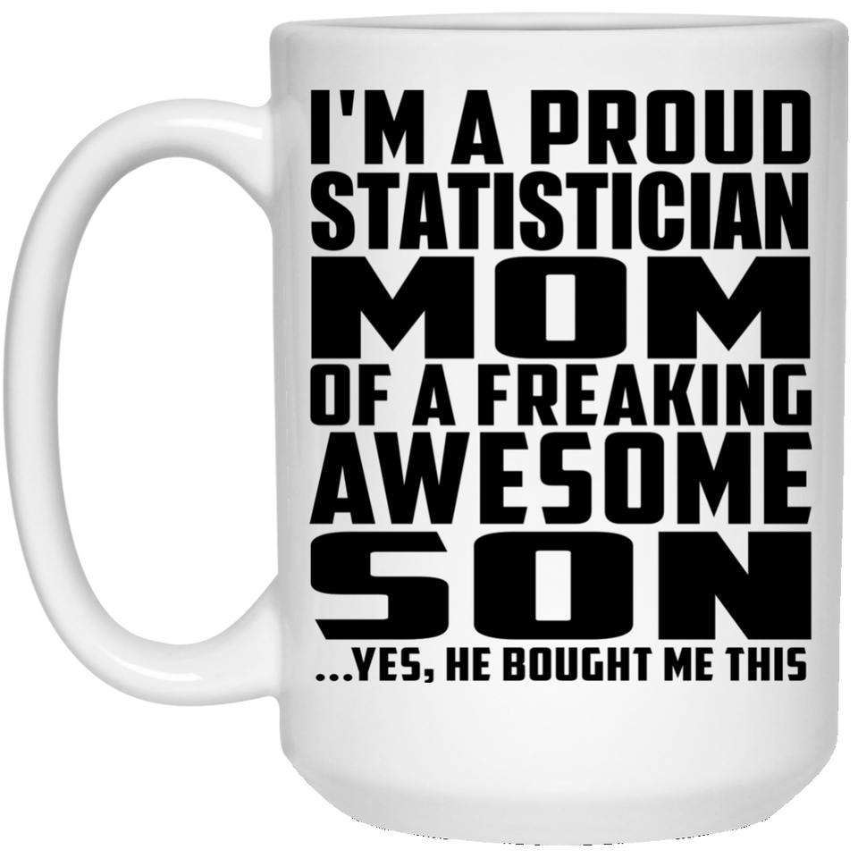 Proud Statistician Mom Of Awesome Son - 15 Oz Coffee Mug