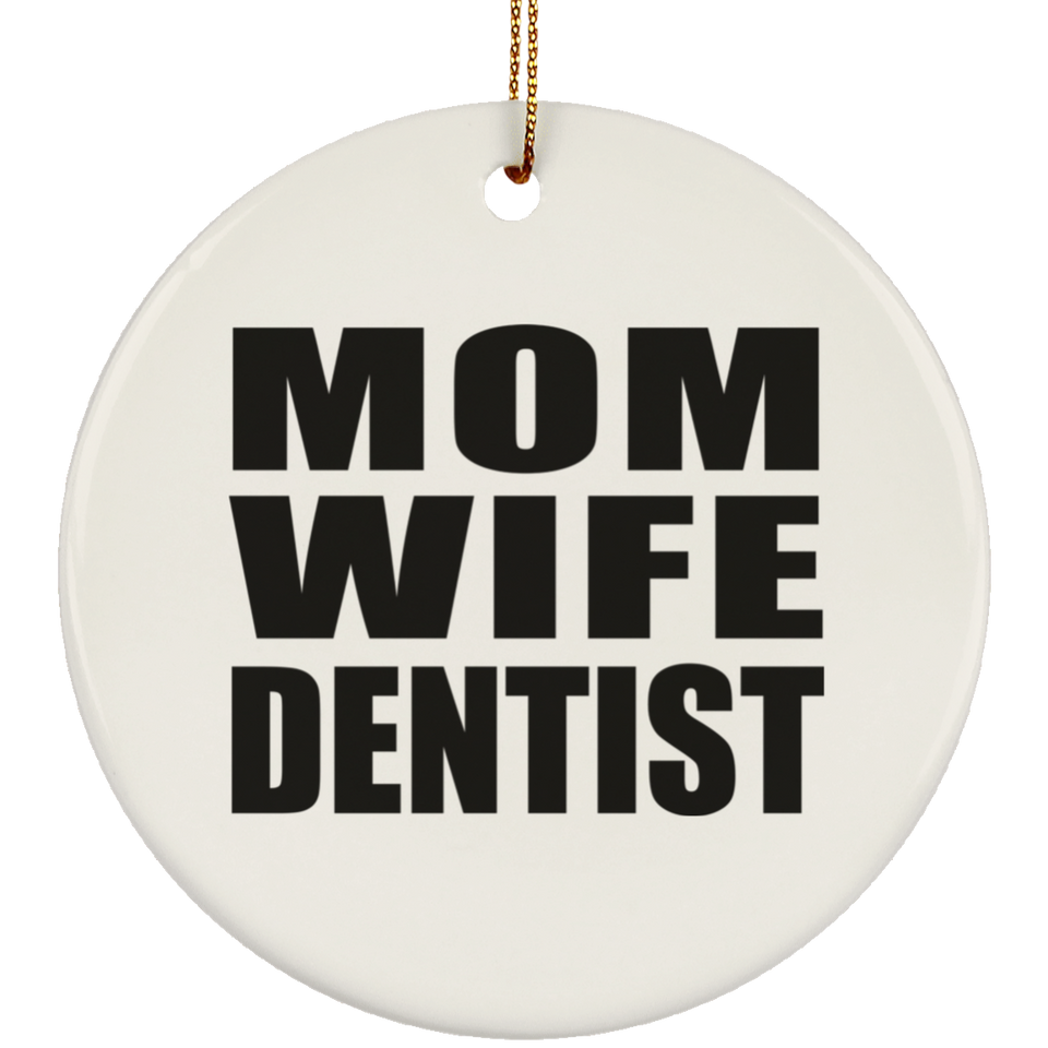 Mom Wife Dentist - Circle Ornament