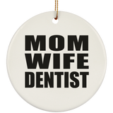 Mom Wife Dentist - Circle Ornament