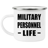 Military Personnel Life - 12oz Camping Mug