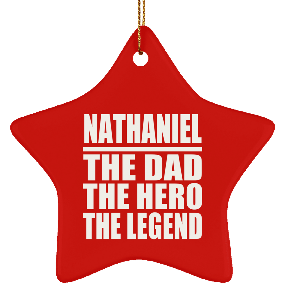 Nathaniel The Dad The Hero The Legend - Star Ornament