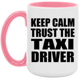 Keep Calm and Trust The Taxi Driver - 15oz Accent Mug Pink