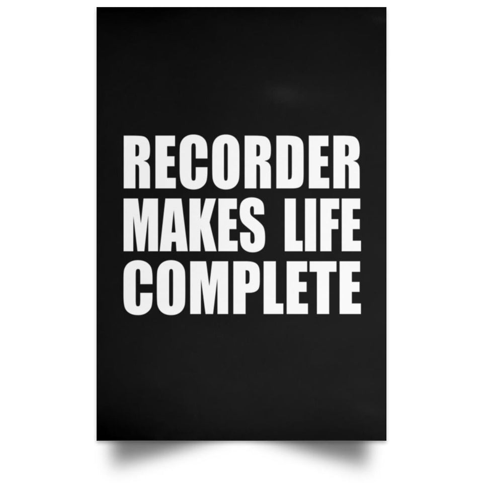 Recorder Makes Life Complete - Poster Portrait
