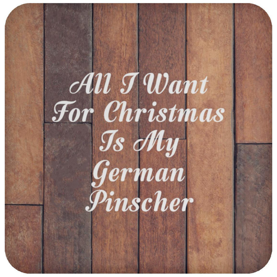 All I Want For Christmas Is My German Pinscher - Drink Coaster E