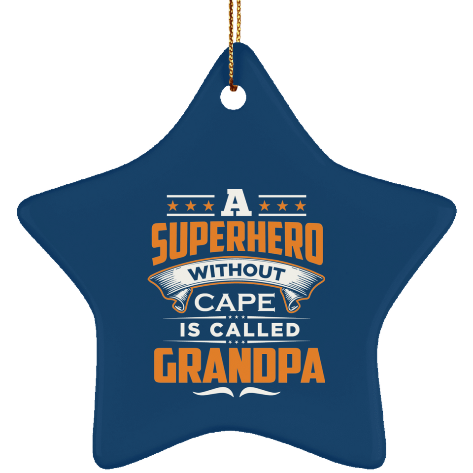 A Superhero Without Cape is Called Grandpa - Star Ornament