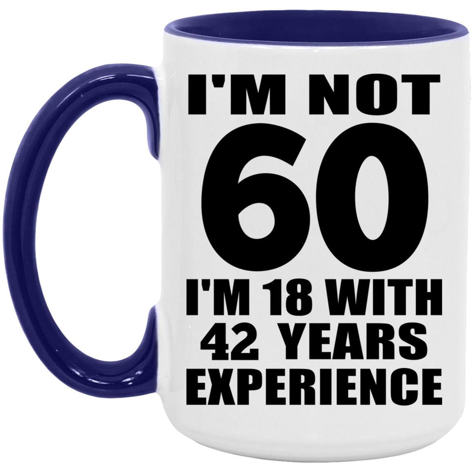 60th Birthday I'm Not 60 I'm 18 With 42 Years Experience - 15oz Accent Mug Purple