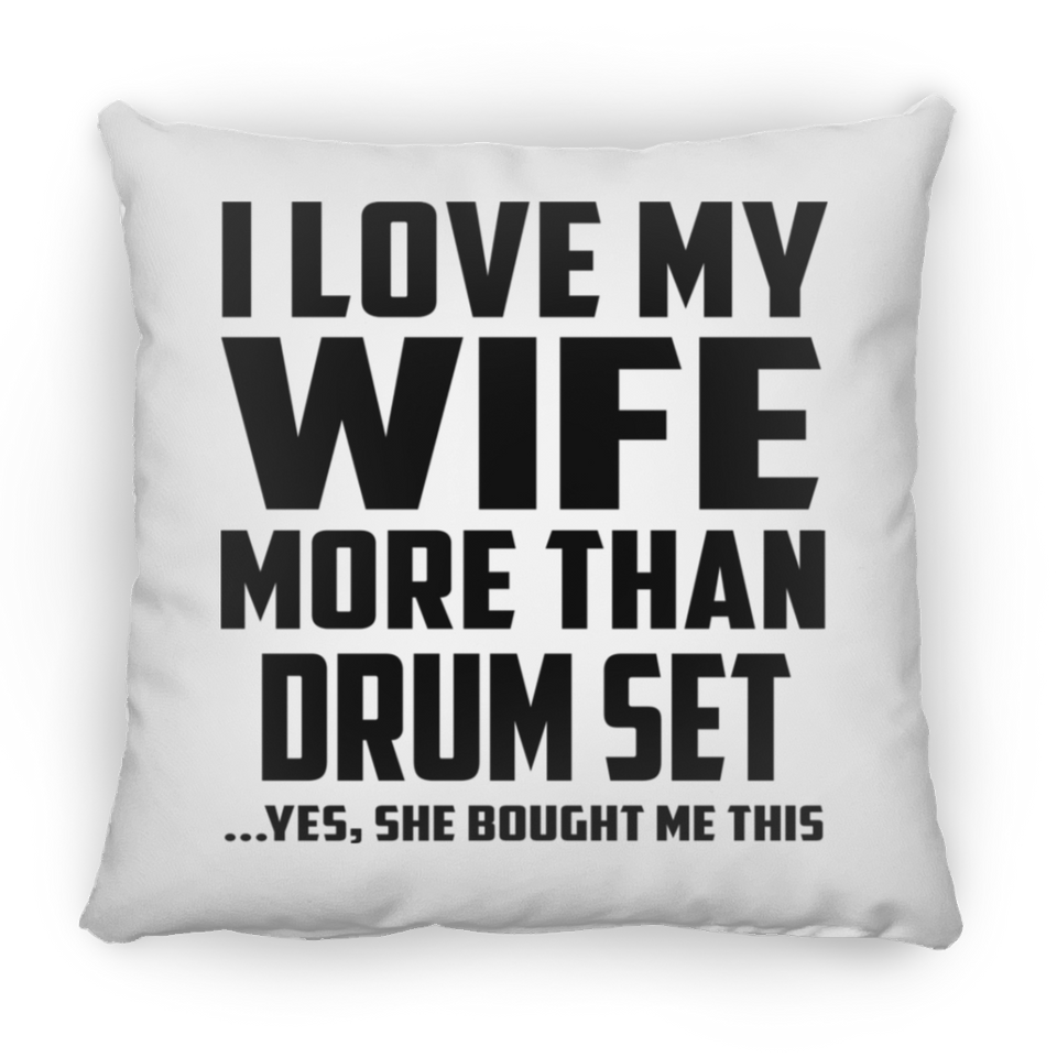 I Love My Wife More Than Drum Set - Throw Pillow