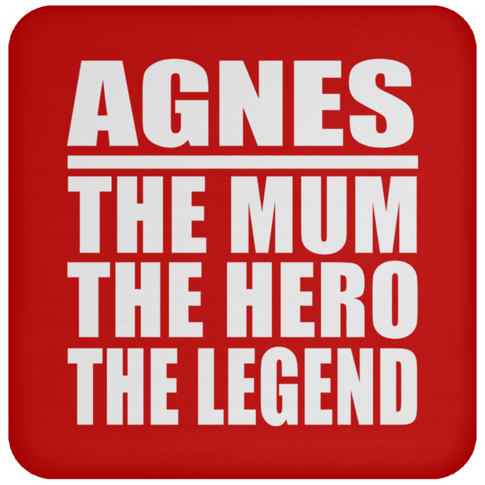 Agnes The Mum The Hero The Legend - Drink Coaster