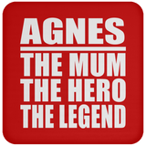 Agnes The Mum The Hero The Legend - Drink Coaster