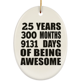 25th Birthday 25 Years 300 Months 9131 Days Of Awesome - Oval Ornament