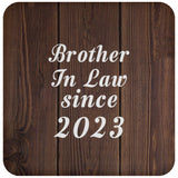 Brother In Law Since 2023 - Drink Coaster D