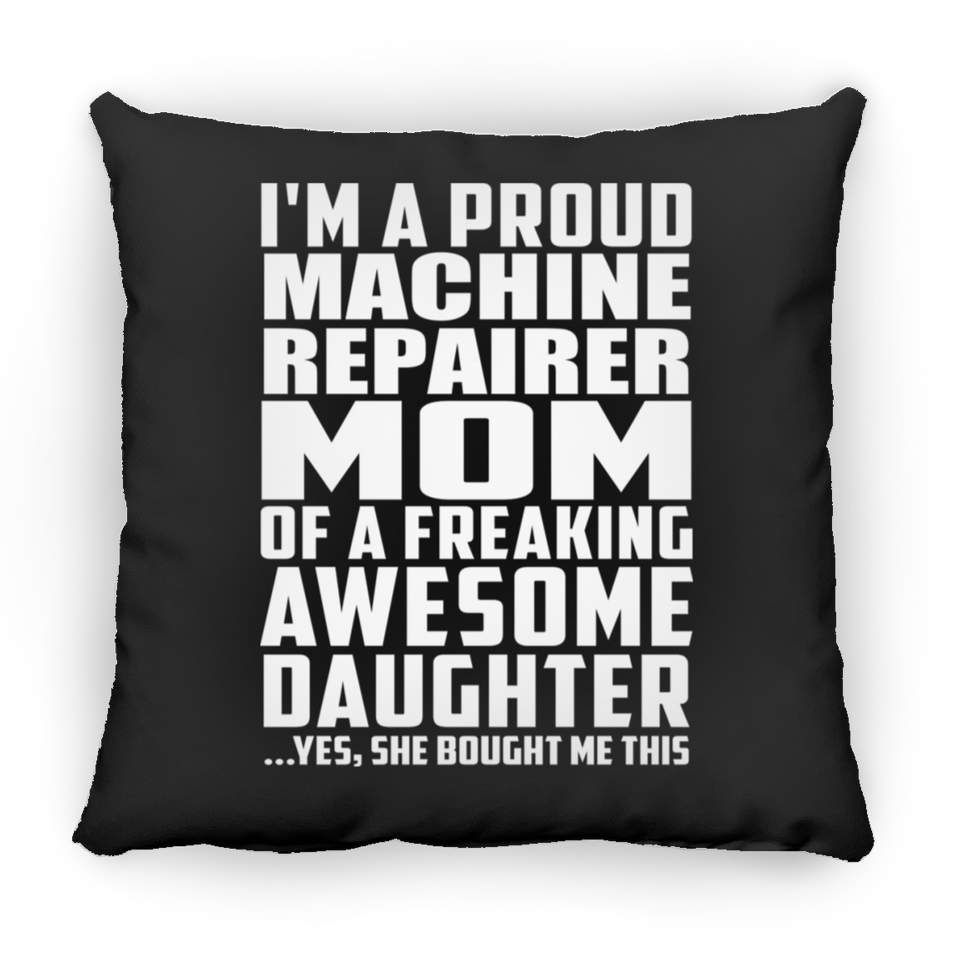 Proud Machine Repairer Mom Of Awesome Daughter - Throw Pillow Black