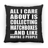All I Care About Is Collecting Matchboxes - Throw Pillow Black