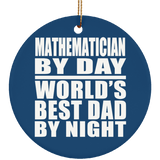 Mathematician By Day World's Best Dad By Night - Circle Ornament