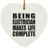 Being Electrician Makes Life Complete - Heart Ornament