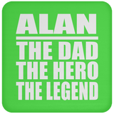 Alan The Dad The Hero The Legend - Drink Coaster