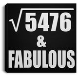 74th Birthday Square Root of 5476 & Fabulous - Canvas Square