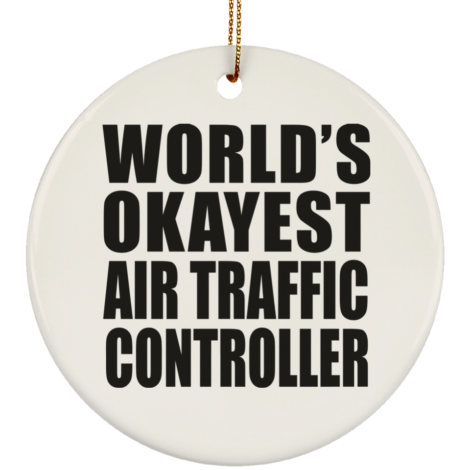 World's Okayest Air Traffic Controller - Circle Ornament