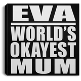 Eva World's Okayest Mum - Canvas Square
