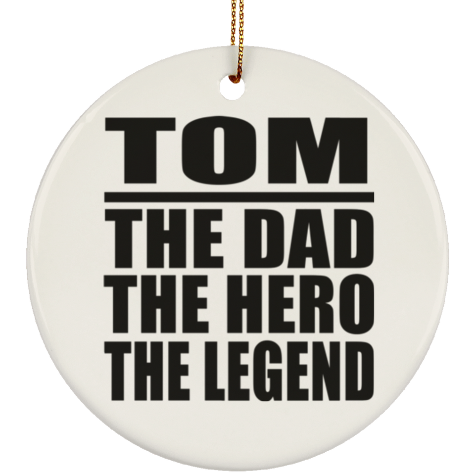 Tom The Dad The Hero The Legend - Circle Ornament