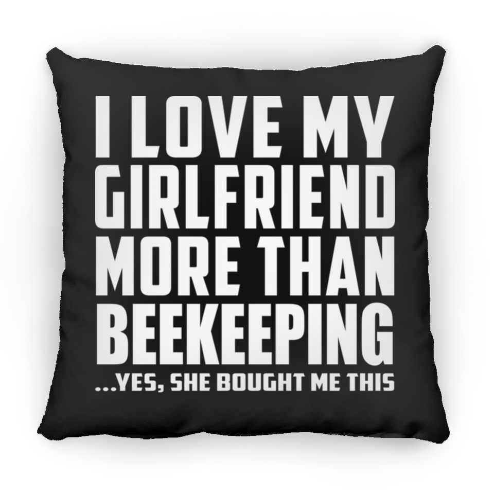 I Love My Girlfriend More Than Beekeeping - Throw Pillow Black