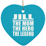 Jill The Mom The Hero The Legend - Heart Ornament