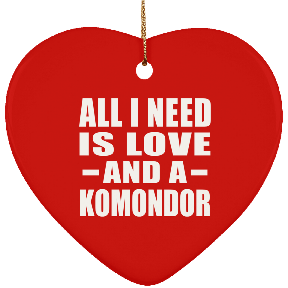 All I Need Is Love And A Komondor - Heart Ornament