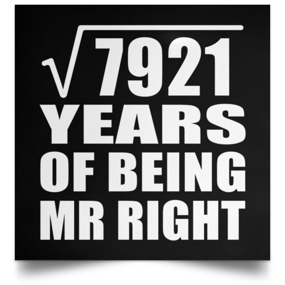 89th Anniversary Square Root of 7921 Years of Being Mr Right - Poster Square