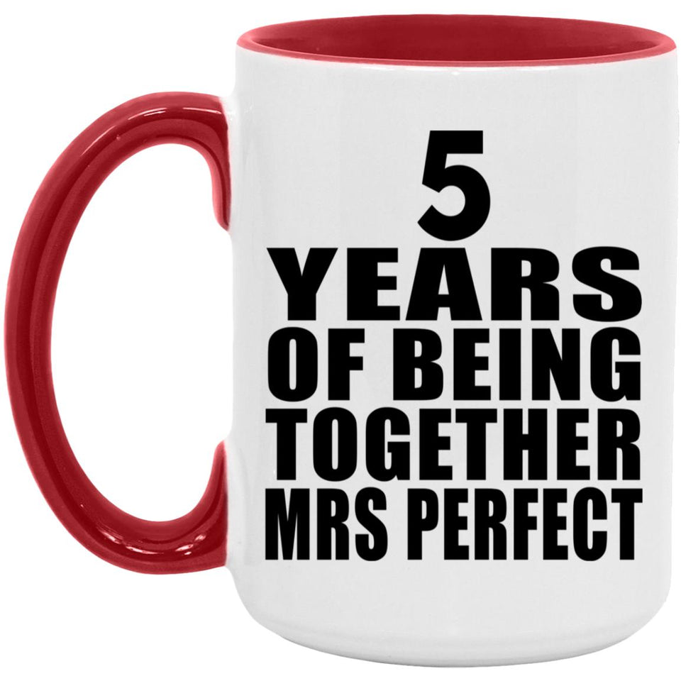 5th Anniversary 5 Years Of Being Mrs Perfect - 15oz Accent Mug Red