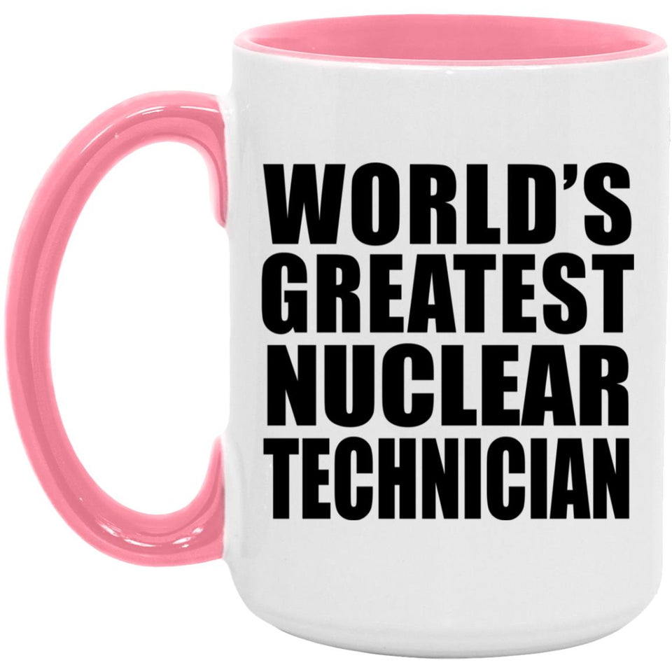 World's Greatest Nuclear Technician - 15oz Accent Mug Pink